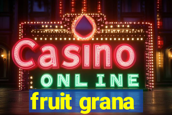 fruit grana